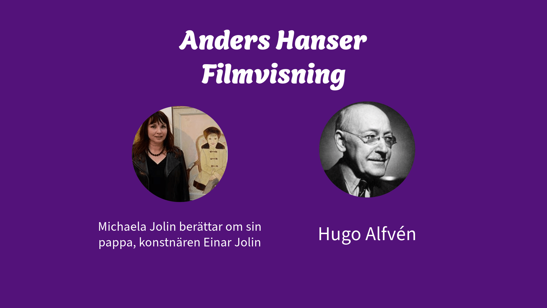 Filmvisning Anders Hanser: Einar Jolin & Hugo Alvén